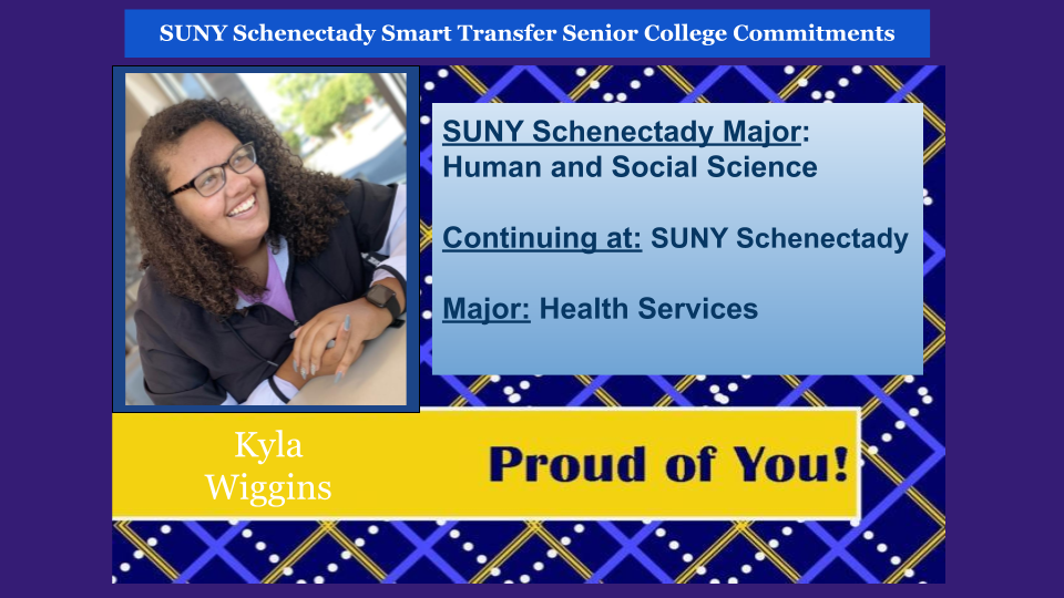Headshot of Kayla Wiggins. SUNY Schenectady major, Human and Social Science. Continuing at SUNY Schenectady to major in Health Services.