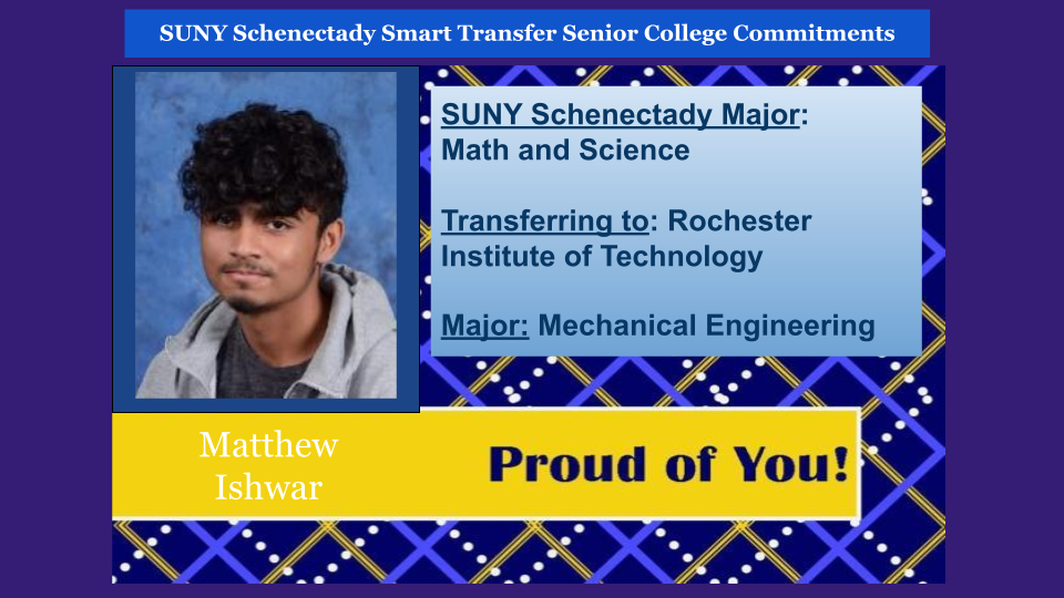 Headshot of Matthew Ishwar. SUNY Schenectady major, Math and Science. Transferring to RIT to major in Mechanical Engineering.