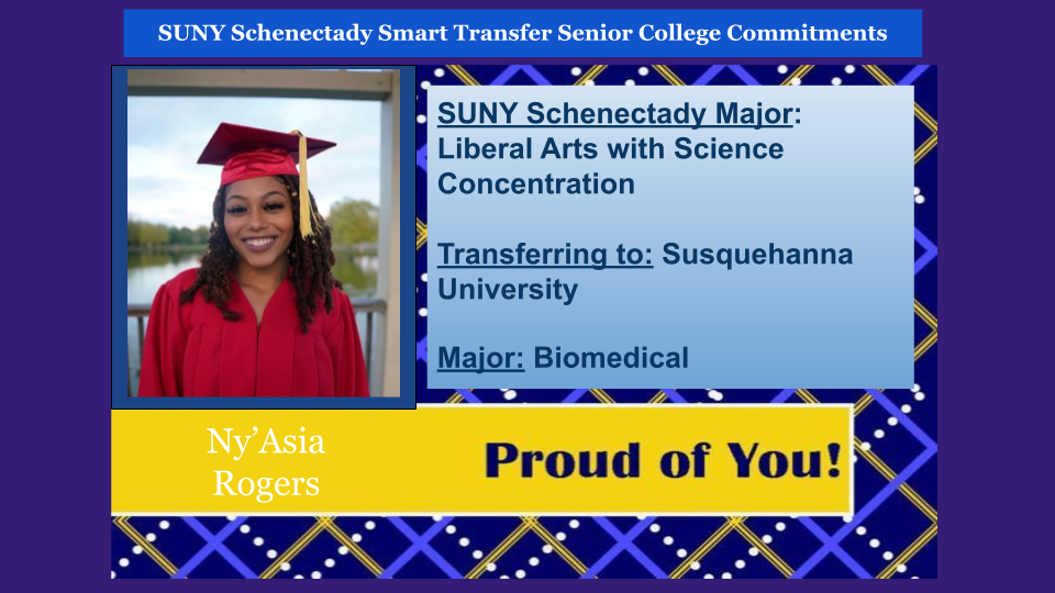 Headshot of Ny'Asia Rogers. SUNY Schenectady major, Liberal Arts Science concentration. Transferring to Susquehanna University to major in Biomedical.